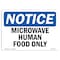Signmission OSHA Notice, 5" Height, Microwave Human Food Only Sign, 7" X 5", Landscape OS-NS-D-57-L-14216 - alternate 1